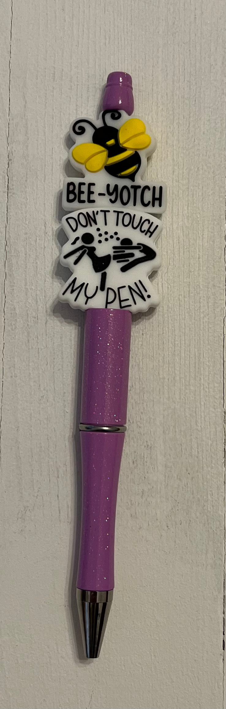 Bee-Yotch Don’t touch my pen (8094253875338)